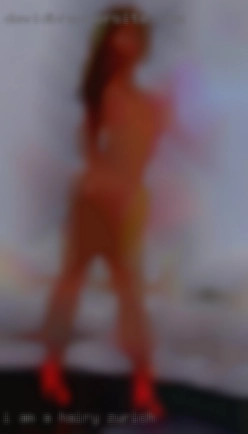 I am a woman looking for man hairy Zurich or woman.
