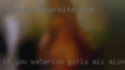 If you are interested, write Waterloo girls all alone to me.