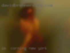 I'm   easy going and love to Corning, New York have sex.