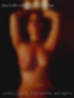 Intelligent, fun and sexy Monte swingers lady.
