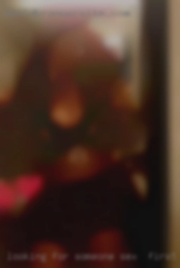 Looking sex in first night for someone for long term.