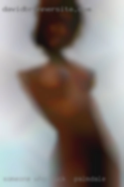 Someone who has a  strong fuck in Palmdale sex drive.