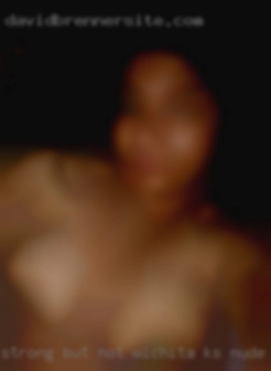 Strong but not demanding Wichita, KS nude or abusive.